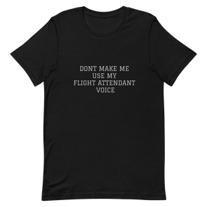 Bonky Dont Make me Use My Flight Attendant Voice Unisex T-Shirt