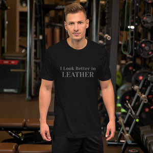 Bonky I Look Better in Leather Short-Sleeve Unisex T-Shirt